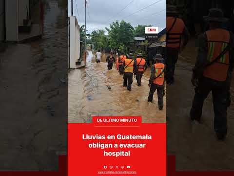 Lluvias en Guatemala obligan a evacuar hospital