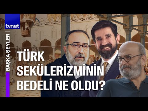 Osmanlı'dan Cumhuriyet'e geçerken Müslümanlar neyi kaybetti? l Başka Şeyler