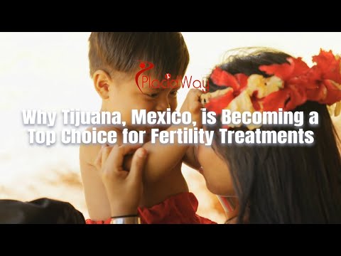Why Tijuana, Mexico, is Rising as a Prime Destination for Fertility Treatments