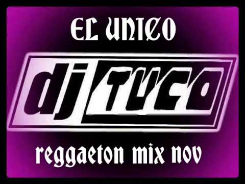 reggaeton mix nov-DJ TUCO EL UNICO