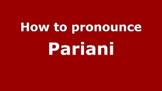 How to pronounce Pariani