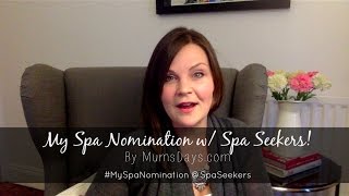 My Spa Nomination with Spa Seekers! #MySpaNomination
