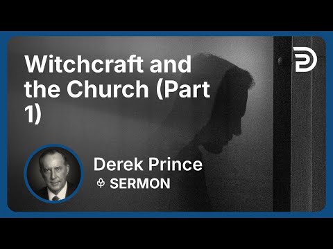 Witchcraft and the Church (Part 1) | Derek Prince