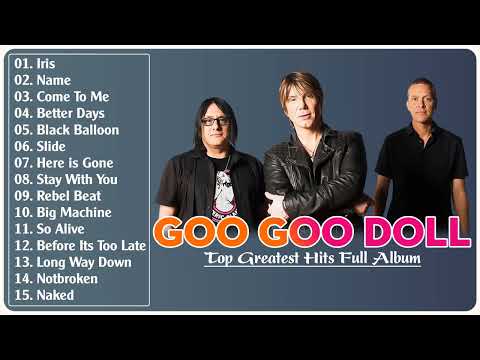 The Goo Goo Dolls Greatest Hits Full Album 2022 - Best Songs of  The Goo Goo Dolls 2022