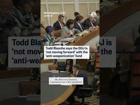 Todd Blanche says the DOJ is 'not moving forward' with the 'anti-weaponization' fund
