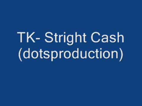 TK-STRIGHT CASH(dotsproduction).wmv