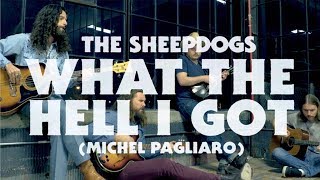 The Sheepdogs - What The Hell I Got (Michel Pagliaro Cover)