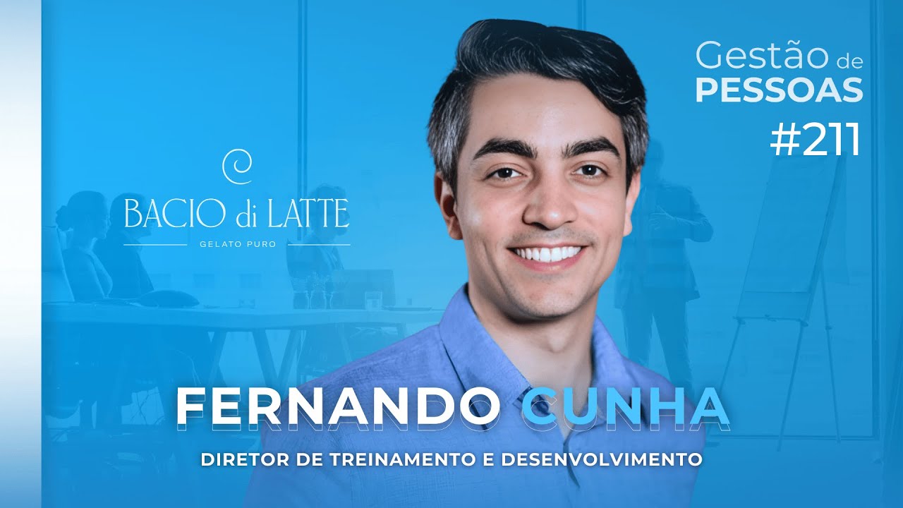 Como desenvolver pessoas de forma estratégica, Case Bacio di Latte | Gestão de Pessoas #211