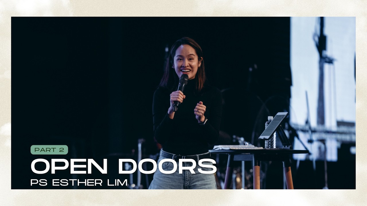 Open Doors Pt 2 - Ps Esther Lim