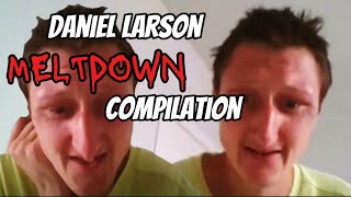 Daniel Larson Meltdown Compilation