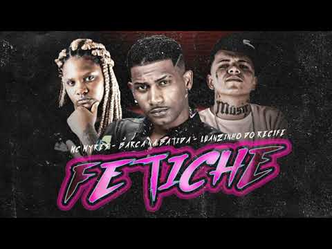 BARCA NA BATIDA E MC LUANZINHO DO RECIFE E MC MYRES,,FETICHE