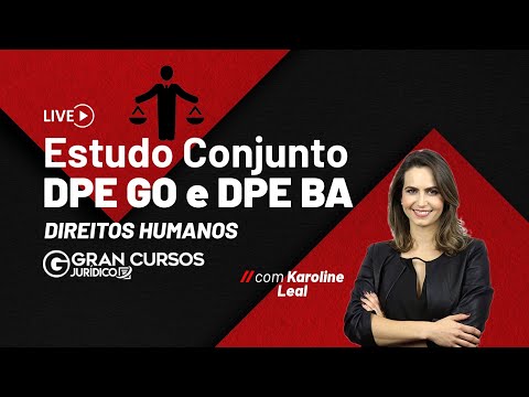 ESTUDO CONJUNTO - DPE GO e DPE BA - Direitos Humanos Com Karoline Leal