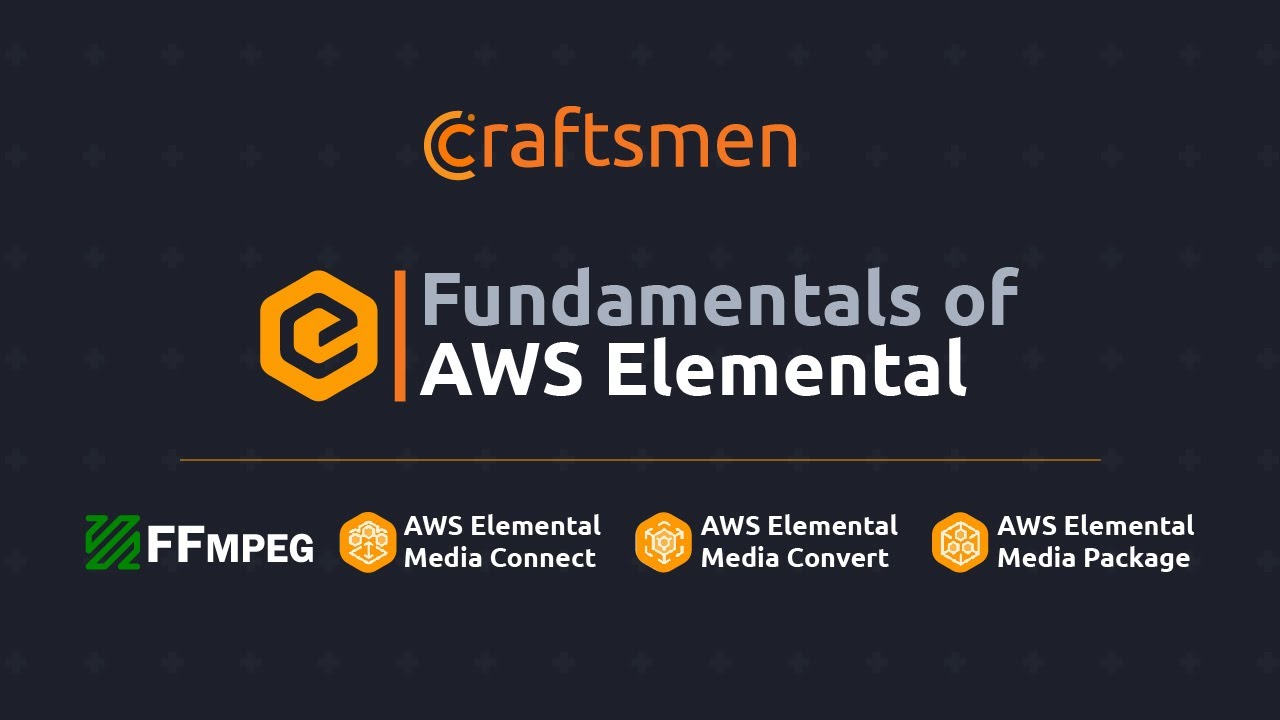 AWS Elemental Fundamentals Session