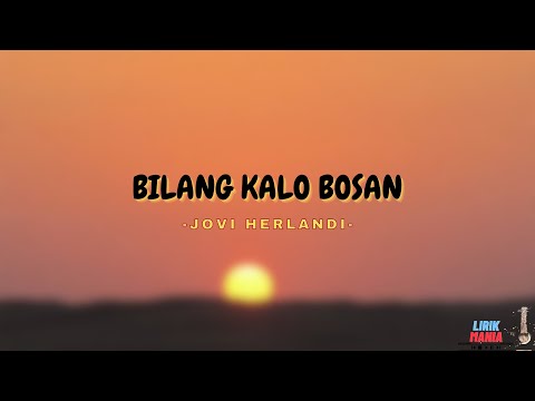 LIRIK BILANG KALO BOSAN - JOVI HERLANDI (LIRIK VIDEO)