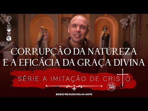 Corrupção da natureza e a eficácia da Graça Divina | A Imitação de Cristo | #218