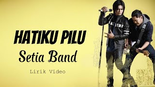 Download lagu Setia Band - Hatiku Pilu || Lirik Video mp3 Download lagu Setia Band - Hatiku Pilu || Lirik Video mp3