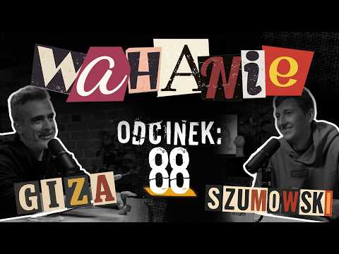 Wahanie podcast Szumowskiego i Gizy odc. 88