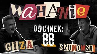 Wahanie podcast Szumowskiego i Gizy odc. 88