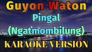 Download lagu Guyon Waton - Pingal Karaoke mp3