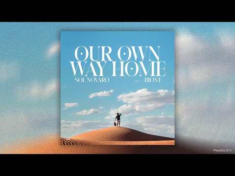 BIONT, Sol Novaro - Our Own Way Home