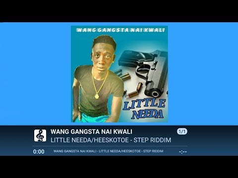 LITTLE NEEDA FT HEESKOTOE - WANG GANGSTA NAI KWALI