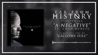 Far From History - A Negative - Ft  Chad Ruhlig