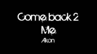 Akon - Come back 2 me [Full] HQ Audio