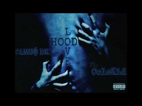 Hood Love - Famus Dk ft. ColeKid