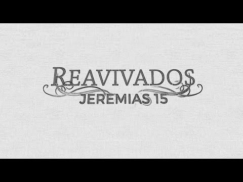 REAVIVADOS - JEREMIAS 15