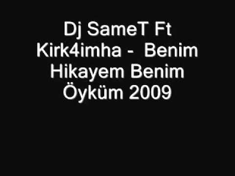 Dj SameT Ft Kirk4imha Benim Hikayem Benim Öyküm 2oo9