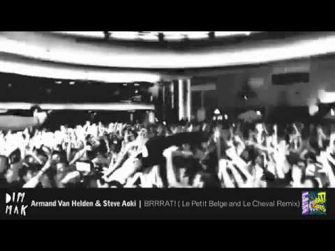 Armand Van Helden & Steve Aoki - BRRRAT! (Le Petit Belge and Le Cheval Remix)