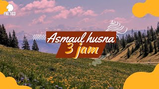 Download lagu Asmaul Husna 3 Jam || Metode  Hafazan || mp3