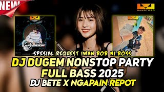 Download lagu DUGEM NONSTOP PARTY FULL BASS 2025‼️DJ BETE X NGAPAIN REPOT ❗DJ FUNKOT FULL BASS REQ IWAN BOB NI BOS mp3