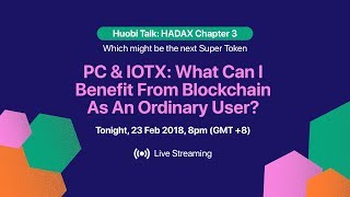 IOTX, What can I benefit from blockchain as an ordinary user? - Huobi Talk: HADAX Chapter 3