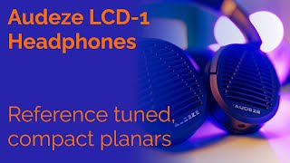 Video thumbnail for Audeze LCD-1 Headphones Review - Reference tuned, compact planars by Passion for Sound