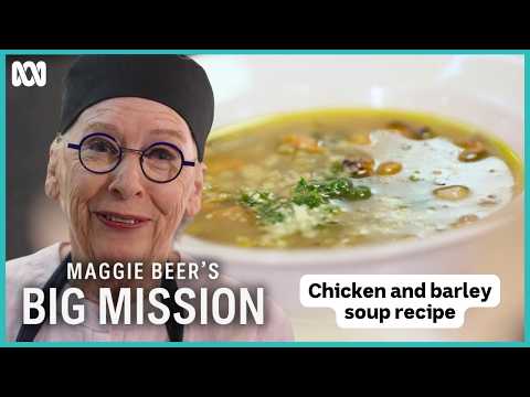 Maggie Beer's Chicken and Barley Soup Recipe | Maggie Beer's Big Mission | ABC iview