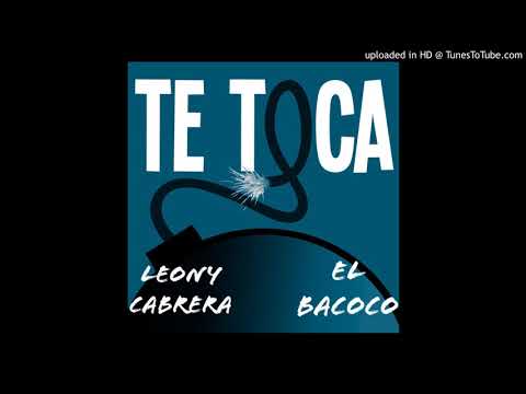 Leony Cabrera X EL Bacoco - Te Toca
