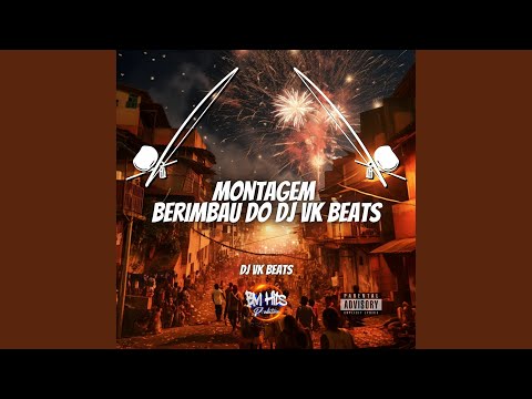 Montagem Berimbau do DJ VK Beats