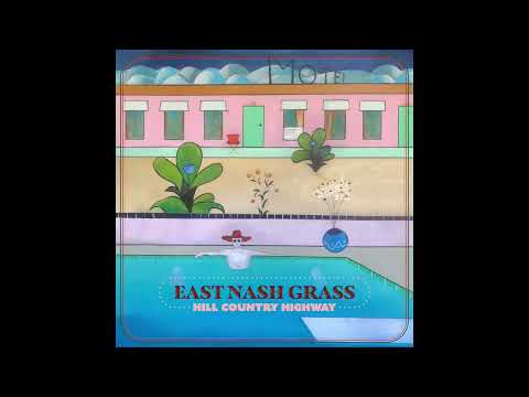 East Nash Grass - Hill Country Highway (Official Audio)