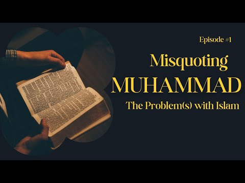 Misquoting Muhammed - The Problem(s) with Islam | EP.1
