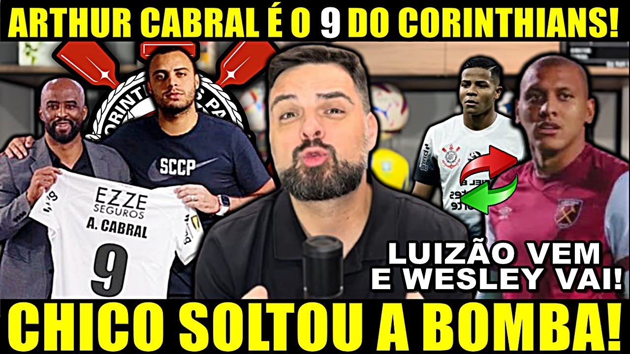 urgente!! ARTHUR CABRAL É O 9 DO CORINTHIANS! CHICO ACABA DE SOLTA A BOMBA! WESLEY DE SAIDA E MAIS