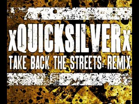 xquicksilverx - take back the streets (Remix)