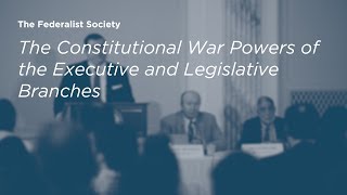The Constitutional War Powers of the Executive and Legislative Branches