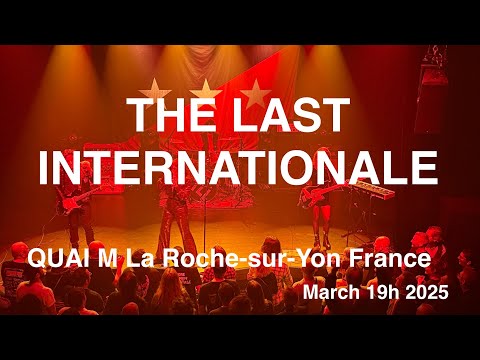 THE LAST INTERNATIONALE – Full Live Concert 4K @ QUAI M, La Roche-sur-Yon, France – March 19th, 2025