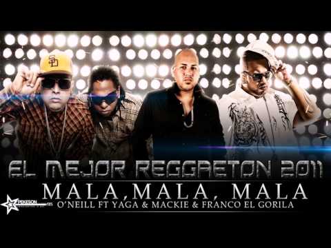 Mala, Mala - Oneil Ft. Yaga y Mackie & Franco El Gorila
