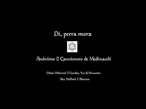Di perra mora - Cancionero de Medinaceli