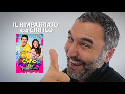 IL RIMPATRIATO CRITICO - ep.3 - Me contro te - Il film - La vendetta del Signor S