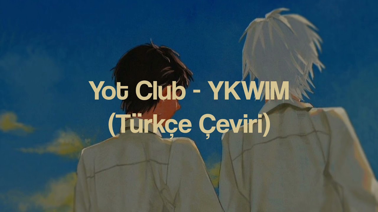 Yot Club - YKWIM? (Türkçe Çeviri)