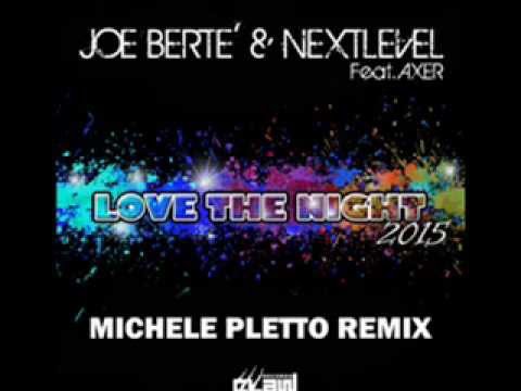 Joe Bertè & Nextlevel Feat. Axer "Love The Night 2015"(Michele Pletto Remix)