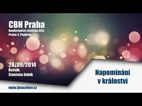 2014/09/28 CBH - Napomínání v království - Stanislav Bubik